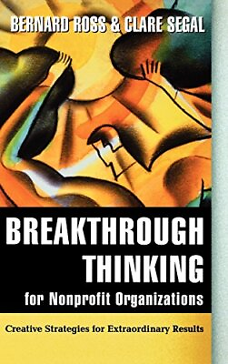 #ad BREAKTHROUGH THINKING FOR NONPROFIT ORGANIZATIONS: By Bernard Ross amp; Clare Segal $20.95