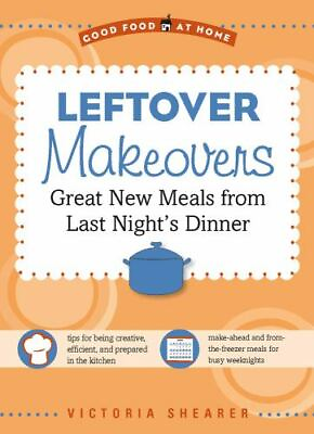 #ad Leftover Makeovers: Great New Comfort Meals from Last Night#x27;s Dinner Good Food $4.20