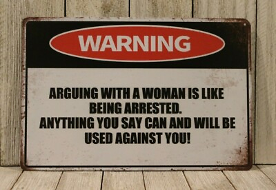 Warning Arguing with a Woman Tin Metal Sign Beware is like being Arrested XZ $7.77