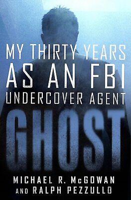#ad Ghost: My Thirty Years as an FBI Undercover Agent $25.83