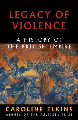#ad Legacy of Violence: A History of the British Empire by Elkins Caroline $19.92