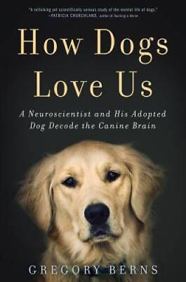 #ad How Dogs Love Us: A Neuroscientist and His Adopted Dog Decode the ACCEPTABLE $4.48