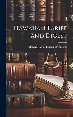#ad Hawaiian Tariff and Digest by Hawaii Hawaii Bureau of Customs Hardcover Book $40.78