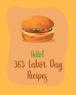 #ad Hello 365 Labor Day Recipes: Best Labor Day Cookbook Ever For Beginners Book 1 $21.85