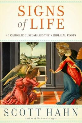 #ad Signs of Life: 40 Catholic Customs and Their Biblical Roots by Hahn Scott $5.16