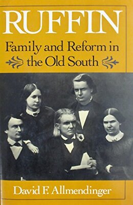#ad Ruffin: Family and Reform in the Old South by Allmendinger David F. Hardback $7.34