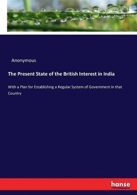 #ad The Present State of the British Interest in India $23.69