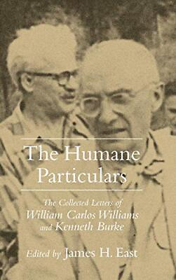 #ad THE HUMANE PARTICULARS: THE COLLECTED LETTERS OF WILLIAM By James H. East *VG* $41.95