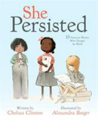 #ad SHE PERSISTED: 13 AMERICAN WOMEN Clinton Chelsea $3.95