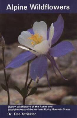 #ad Alpine Wildflowers Paperback By Strickler Dee GOOD $3.76