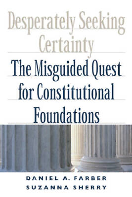 #ad Desperately Seeking Certainty: The Misguided Quest for Constitutional Fou GOOD $5.46