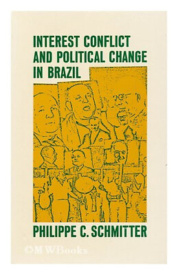 #ad Interest Conflict and Political Change in Brazil Philippe C. Schm $10.80
