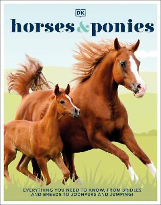 #ad Horses amp; Ponies: Everything You Need to Know From Bridles and Breeds to $26.95