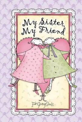 #ad My Sister My Friend Books by for Giving Souls Hardcover VERY GOOD $11.23