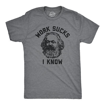 #ad Mens Work Sucks I Know T Shirt Funny Karl Marx Working Joke Parody Lyrics Tee $9.50