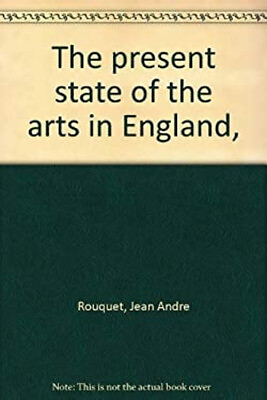 #ad The Present State of the Arts in England Hardcover Jean André Rou $22.18