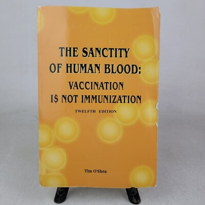 #ad The Sanctity of Human Blood: Vaccination is not Immunization O#x27;Shea 12th Edition $70.00