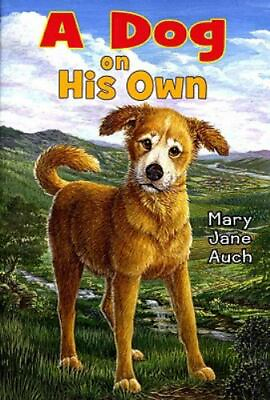 A Dog on His Own by Auch Mary Jane $4.09