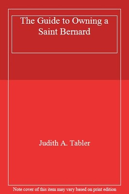#ad The Guide to Owning a Saint Bernard By Judith Tabler $75.00