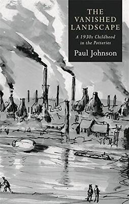 #ad The Vanished Landscape: A 1930s Childhood in the Potteries ACCEPTABLE $7.28