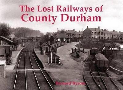 #ad Lost Railways of County Durham by Bernard Byrom English Paperback Book $20.32