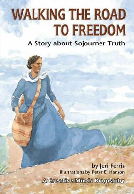 #ad Walking the Road to Freedom: A Story about Sojourner Truth by Ferris Jeri $4.29