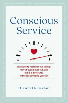 #ad Conscious Service: Ten Ways to Reclaim Your Calling Move Beyond Burnout and... $5.79