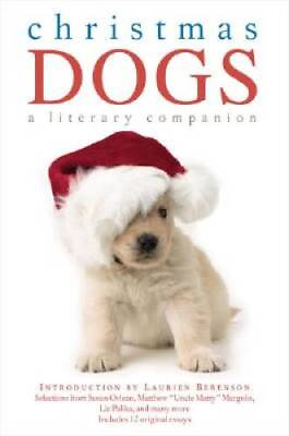 Christmas Dogs: A Literary Companion Paperback By Berenson Laurien GOOD $4.86