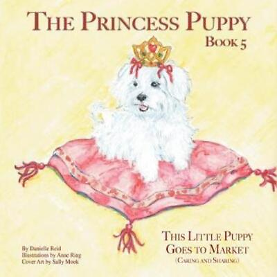 #ad The Princess Puppy Book 5: This Little Puppy Goes To Market: This Little Pu... $15.69