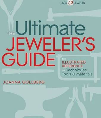 #ad The Ultimate Jeweler#x27;s Guide: The Illustrated Reference of Techniques To GOOD $8.85