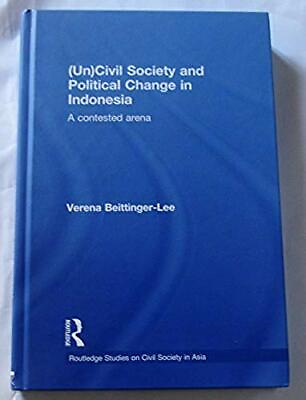 #ad Un civil Society and Political Change in Indonesia: A Contested Arena by... GBP 11.50