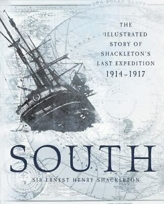 #ad South : The Illustrated Story of Shackleton#x27;s Last Expedition 1914 1917 by... $35.00