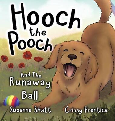 #ad Hooch The Pooch and The Runaway Ball by Suzanne Shutt Hardcover Book $27.22