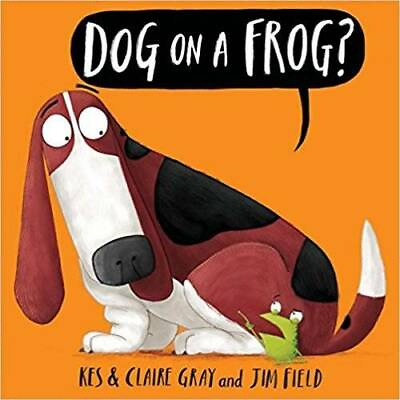 Dog On A Frog? Paperback By Kes Gray GOOD $3.59