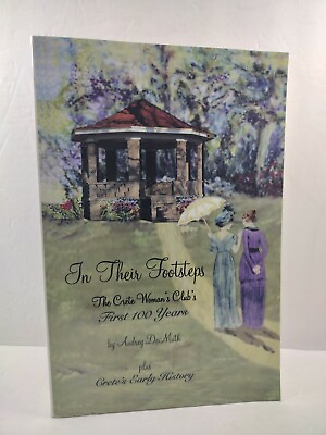 #ad In Their Footsteps: The Crete Woman#x27;s Club#x27;s First 100 Years by Audrey... Signed $18.00
