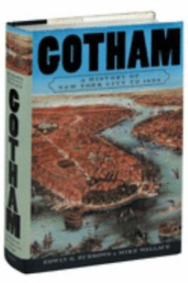 #ad Gotham : A History of New York City to 1898 Edwin G. Wellace Mi $8.78