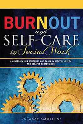 #ad Burnout and Self Care in Social Paperback by SaraKay Smullens Very Good $14.10
