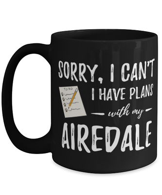 Airedale Dog Plans 15oz Tea Cup Funny Dog Mom or Dog Dad Gift Idea $21.95
