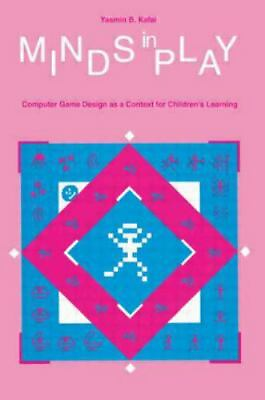 #ad Minds in Play: Computer Game Design as a Context for Children#x27;s Learning $5.43