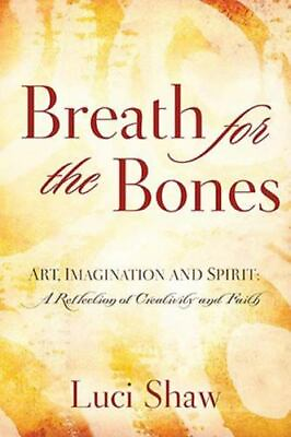 #ad Breath for the Bones: Art Imagination and Spirit hardcover Shaw Luci $8.84