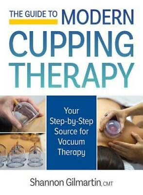 #ad The Guide to Modern Cupping Therapy: Your Step by Step Source for Vacuum GOOD $11.59