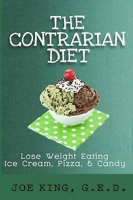 #ad The Contrarian Diet: Lose Weight Eating Ice Cream Pizza amp; Candy by Joe King E $16.60