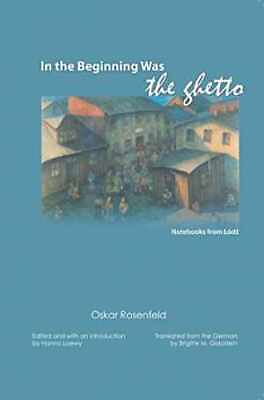 #ad In the Beginning Was the Ghetto: Hardcover by Rosenfeld Oskar; Loewy Good $6.51