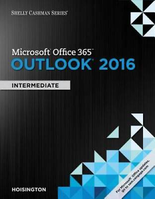 #ad Shelly Cashman Series Microsoft Office 365 amp; Outlook 2016: Intermediate GOOD $10.23