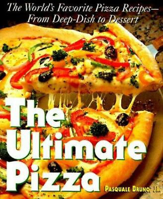 #ad The Ultimate Pizza: The World#x27;s Favorite Pizza Recipes From Deep Dish to... $5.03