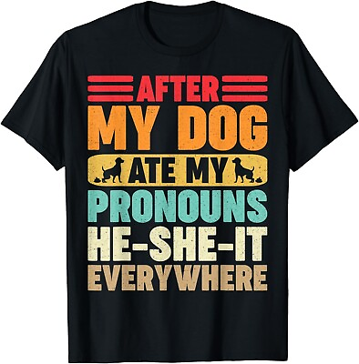 #ad After My Dog Ate My Pronouns He She It Everywhere Funny Gift Unisex T Shirt $21.95
