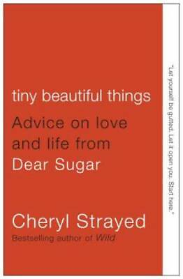 #ad Tiny Beautiful Things: Advice on Love and Life from Dear Sugar GOOD $3.98