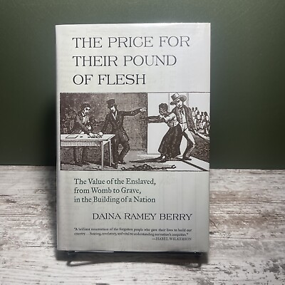 #ad THE PRICE FOR THEIR POUND OF FLESH: THE VALUE OF THE By Daina Ramey Berry Ex lib $16.99