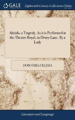 #ad Dorothea Celesi Almida a Tragedy. As it is Performed at Hardback UK IMPORT $38.80