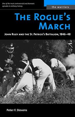 #ad The Rogue#x27;s March: John Riley and the St. Patrick#x27;s Battalion 1846 48 The ... $8.03